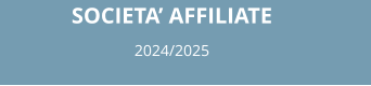 SOCIETA’ AFFILIATE 2024/2025